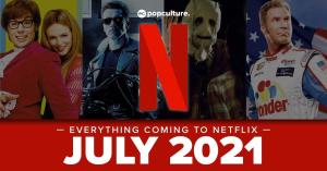 Everything New Coming to Netflix in July 2021