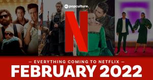 Everything Coming to Netflix in February 2022