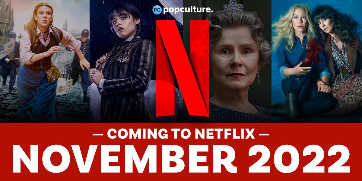 Everything Coming To Netflix In November 2022 Popculture