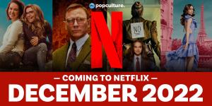 Everything Coming to Netflix in December 2022