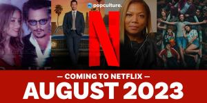 Everything Coming to Netflix in August 2023