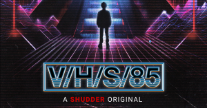 Watch: Shudder Debuts Gory Trailer for ‘V/H/S/85’