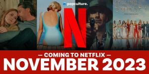 Everything New Coming to Netflix in November 2023