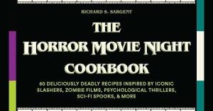 ‘Horror Movie Night Cookbook’ Author Richard S. Sargent Reveals His Favorite Scary Movie Recipes (Exclusive)